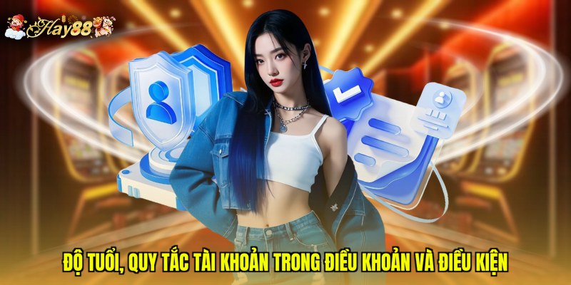 Độ tuổi, quy tắc tài khoản trong điều khoản và điều kiện