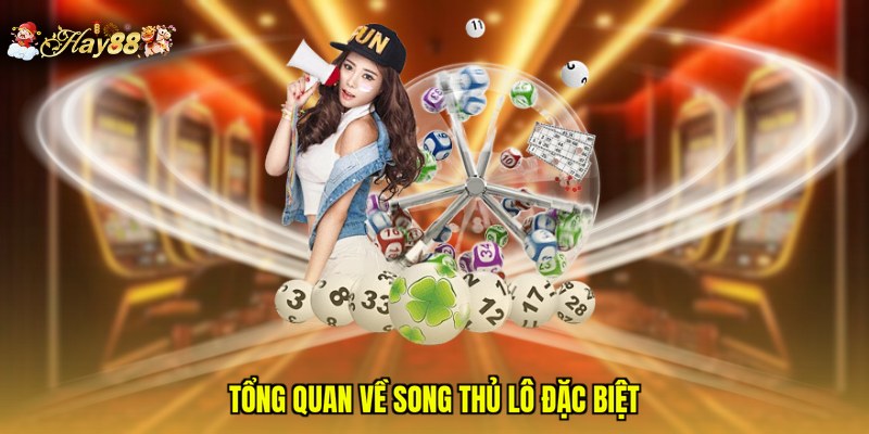 Tổng quan về song thủ lô đặc biệt